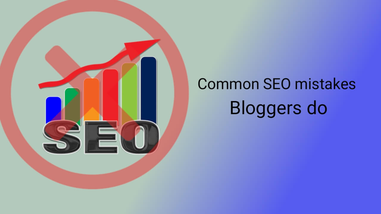 Common SCommon SEO mistakes bloggers do