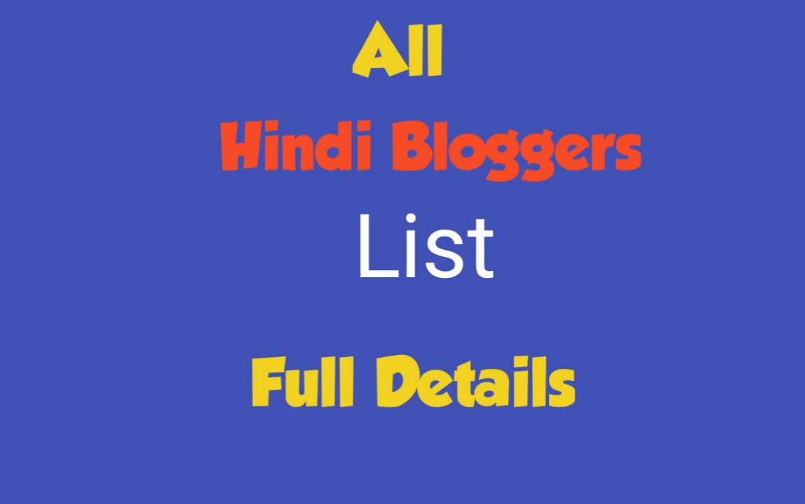 All Hindi Bloggers List With Full Details